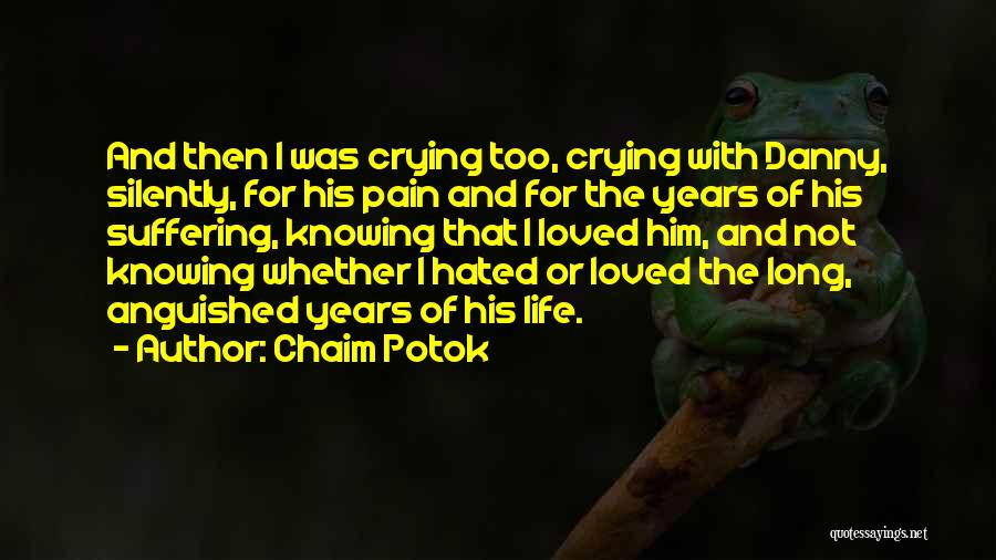 Crying Pain Quotes By Chaim Potok