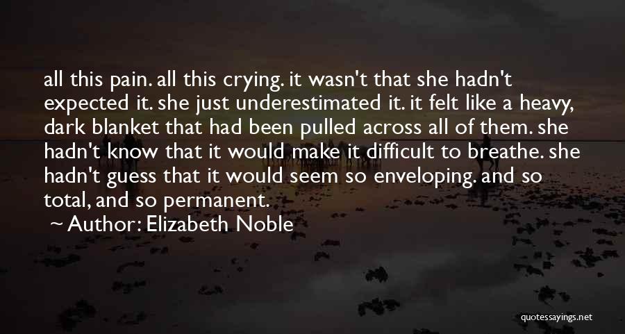 Crying Pain Quotes By Elizabeth Noble