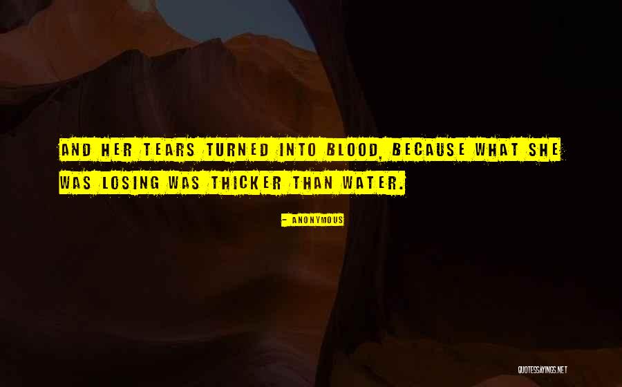 Crying Tears Of Blood Quotes By Anonymous Crying Tears Of Blood Quotes By Anonymous
