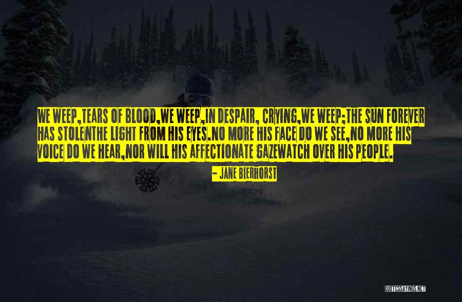 Crying Tears Of Blood Quotes By Jane Bierhorst Crying Tears Of Blood Quotes By Jane Bierhorst