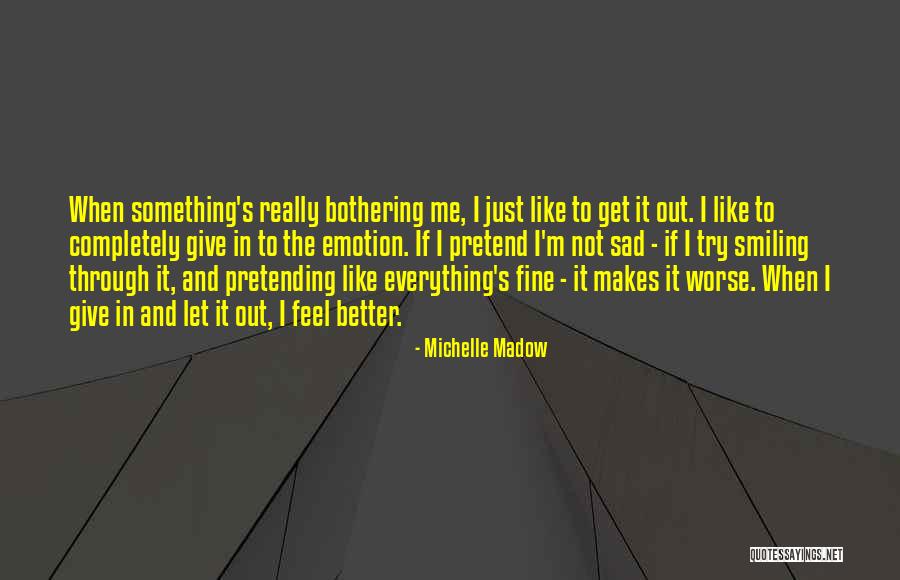Crying To Feel Better Quotes By Michelle Madow Crying To Feel Better Quotes By Michelle Madow