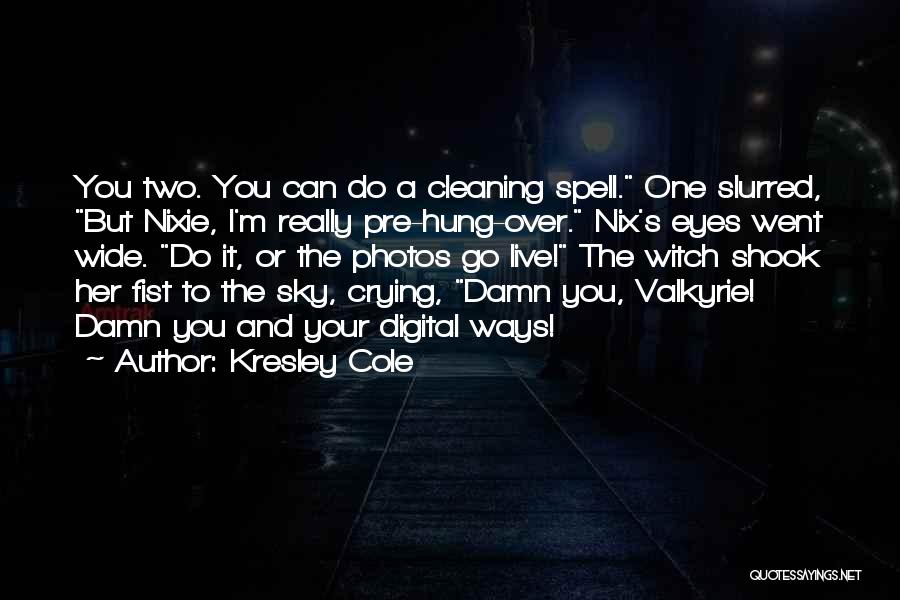 Crying Your Eyes Out Quotes By Kresley Cole