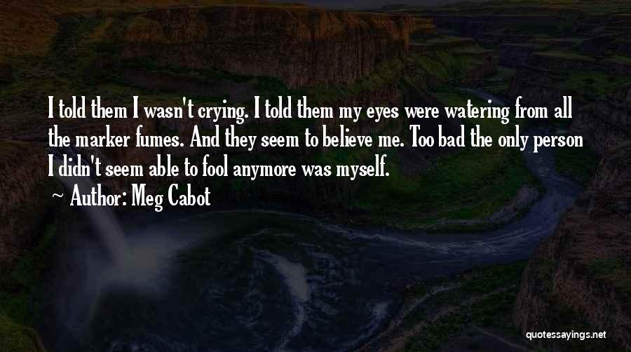 Crying Your Eyes Out Quotes By Meg Cabot