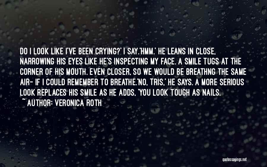 Crying Your Eyes Out Quotes By Veronica Roth