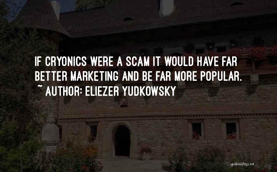 Cryonics Quotes By Eliezer Yudkowsky