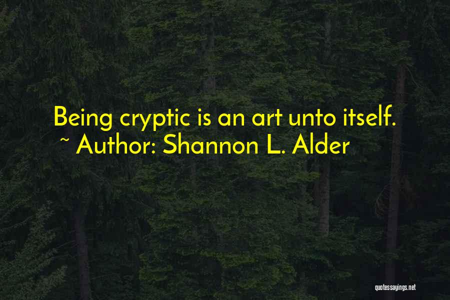 Cryptic Quotes By Shannon L. Alder