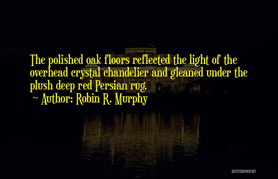 Crystal Chandelier Quotes By Robin R. Murphy