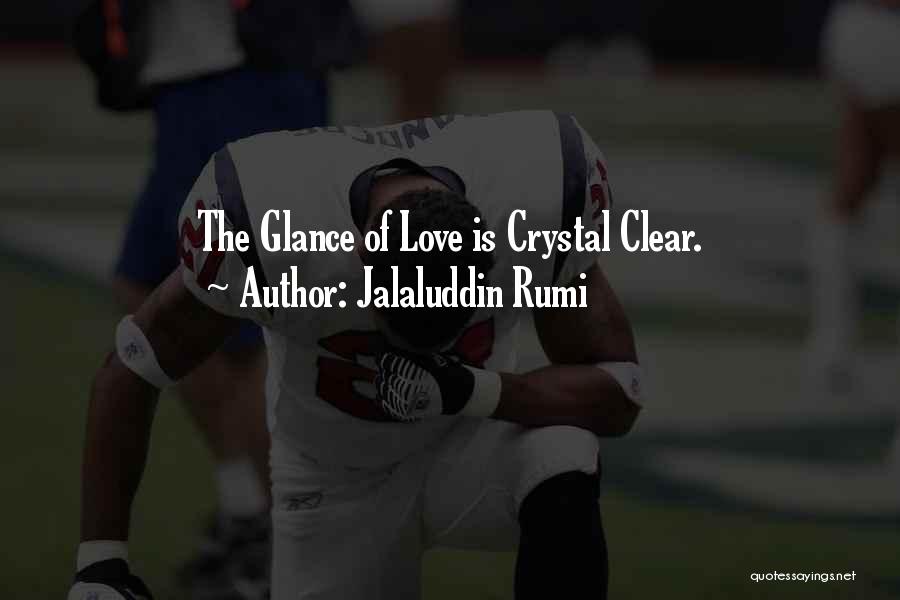 Crystal Clear Quotes By Jalaluddin Rumi