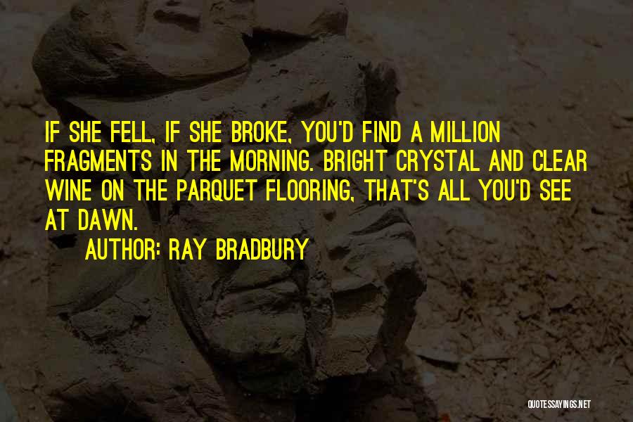 Crystal Clear Quotes By Ray Bradbury