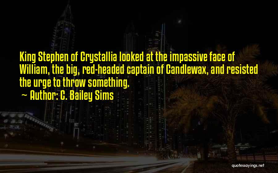 Crystallia Quotes By C. Bailey Sims