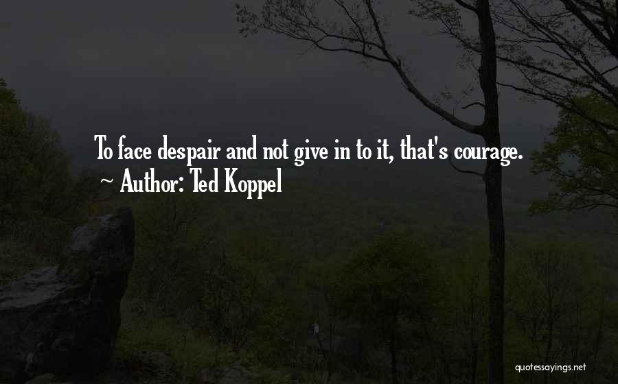 Crystallia Quotes By Ted Koppel