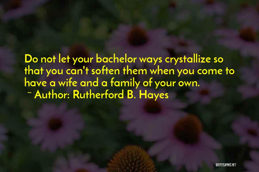 Crystallize Quotes By Rutherford B. Hayes