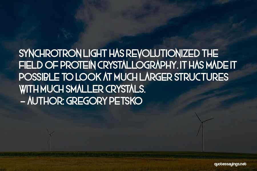 Crystallography Quotes By Gregory Petsko