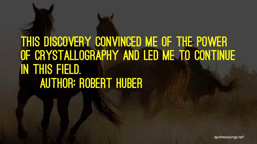 Crystallography Quotes By Robert Huber
