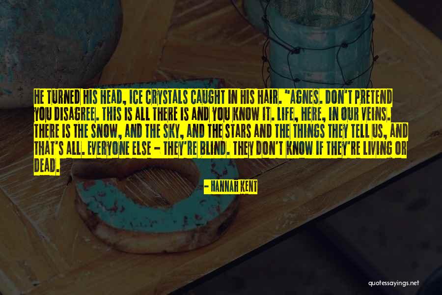 Crystals And Life Quotes By Hannah Kent Crystals And Life Quotes By Hannah Kent