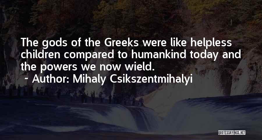 Csikszentmihalyi Quotes By Mihaly Csikszentmihalyi