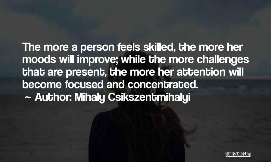 Csikszentmihalyi Quotes By Mihaly Csikszentmihalyi