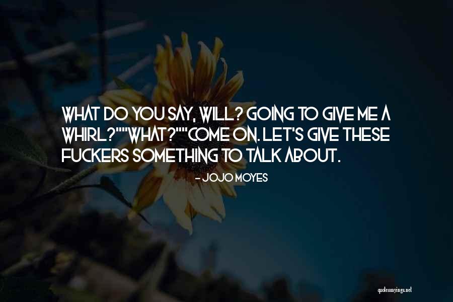 Cuadrillas De Eeh Quotes By Jojo Moyes Cuadrillas De Eeh Quotes By Jojo Moyes