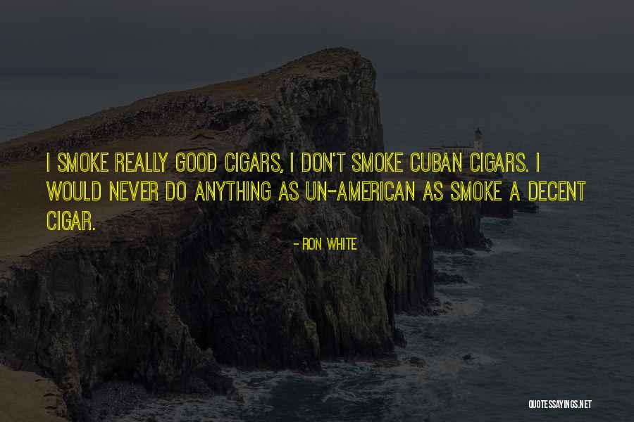 Cuban Cigar Quotes By Ron White