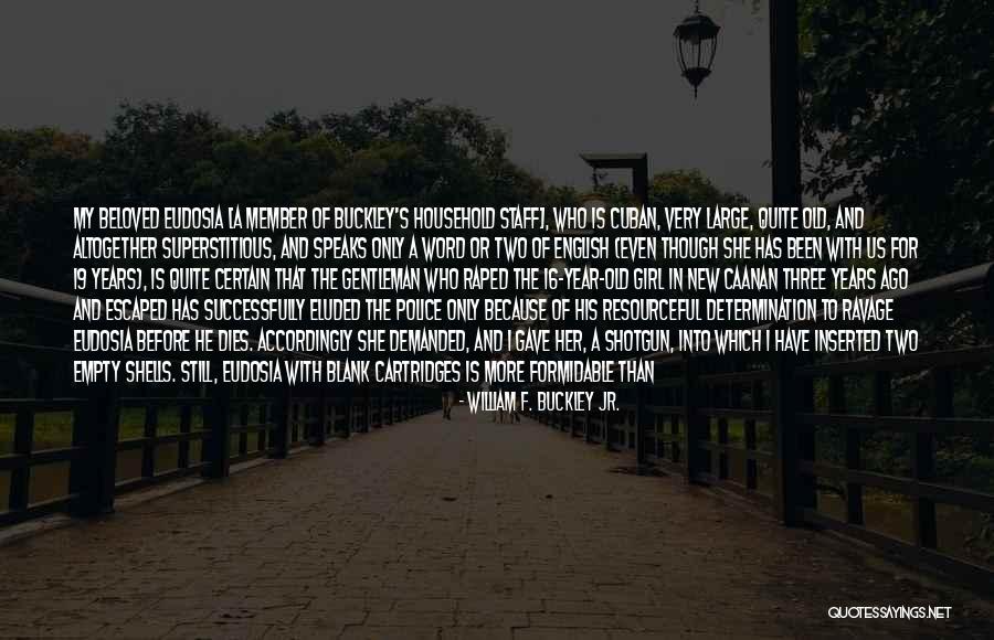 Cuban Girl Quotes By William F. Buckley Jr. Cuban Girl Quotes By William F. Buckley Jr.
