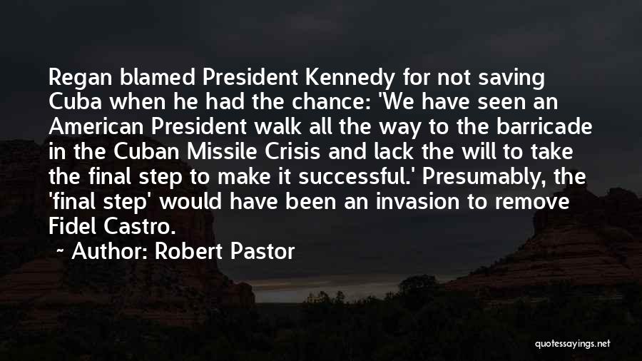 Cuban Missile Crisis By Kennedy Quotes By Robert Pastor