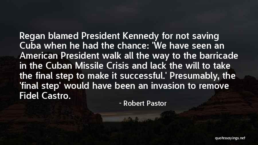 Cuban Missile Crisis By Kennedy Quotes By Robert Pastor