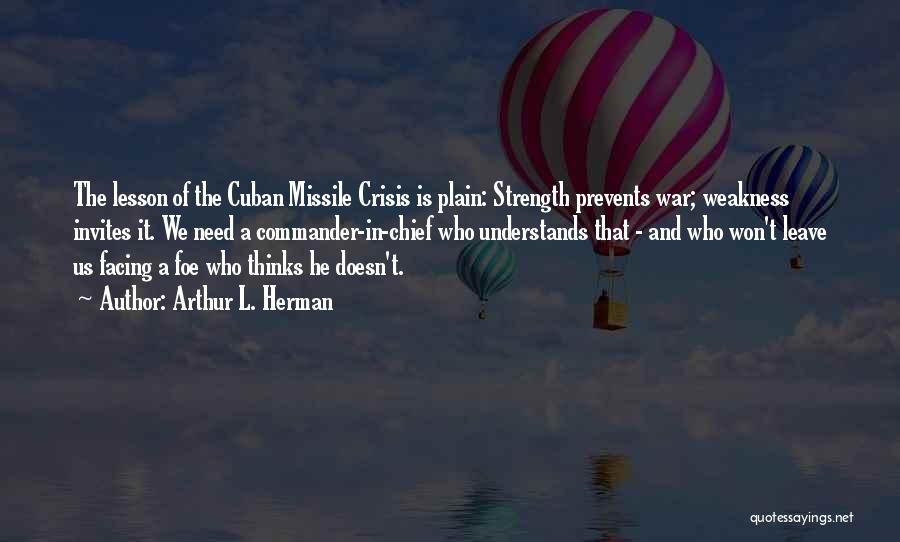 Cuban Missile Crisis Quotes By Arthur L. Herman