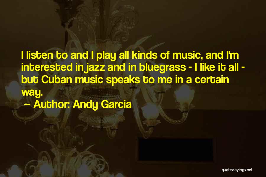 Cuban Music Quotes By Andy Garcia