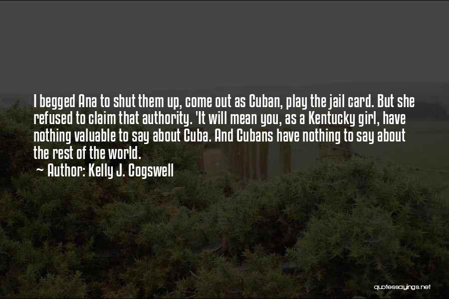 Cuban Quotes By Kelly J. Cogswell