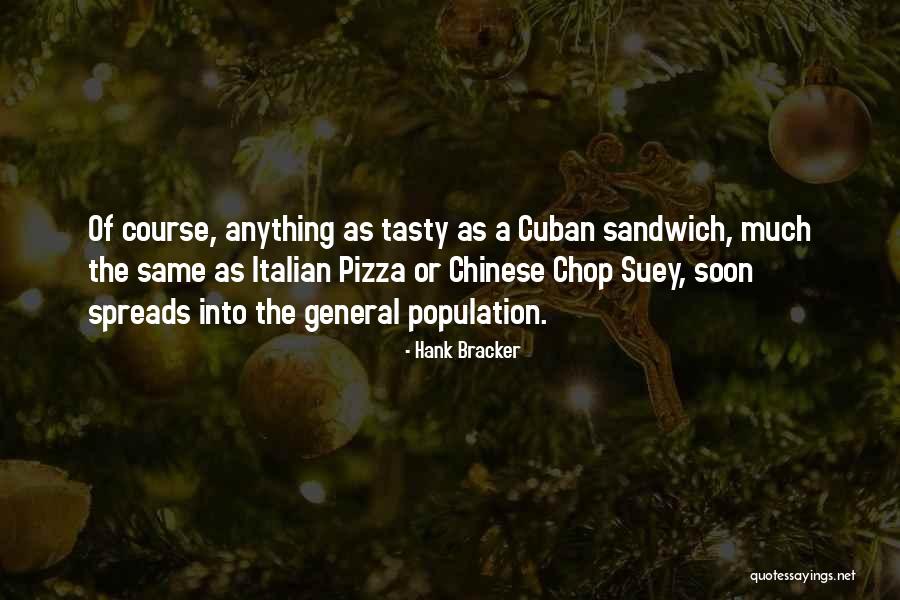 Cuban Sandwich Quotes By Hank Bracker Cuban Sandwich Quotes By Hank Bracker
