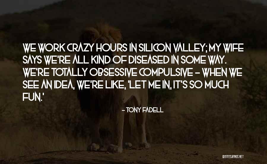 Cubiertos Comestibles Quotes By Tony Fadell Cubiertos Comestibles Quotes By Tony Fadell