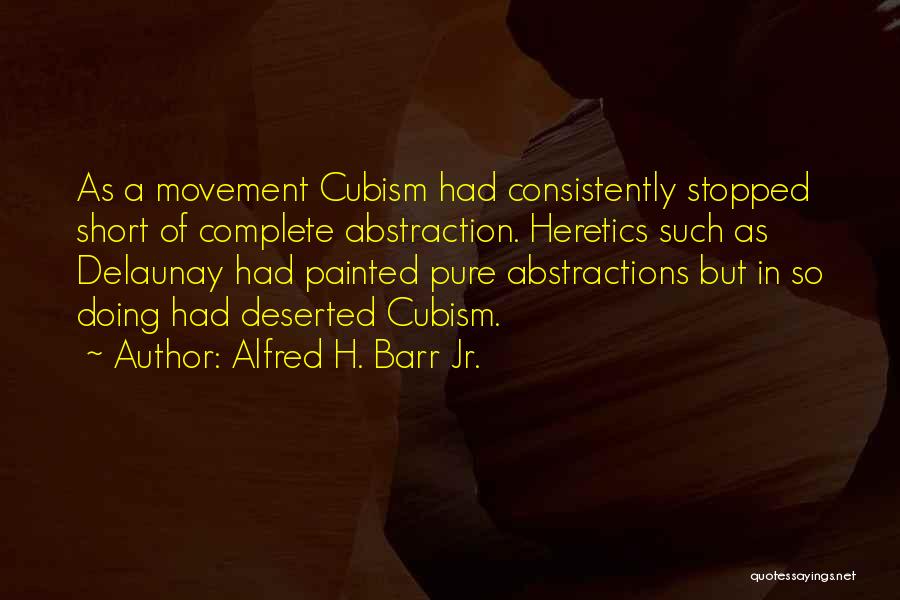 Cubism Quotes By Alfred H. Barr Jr.