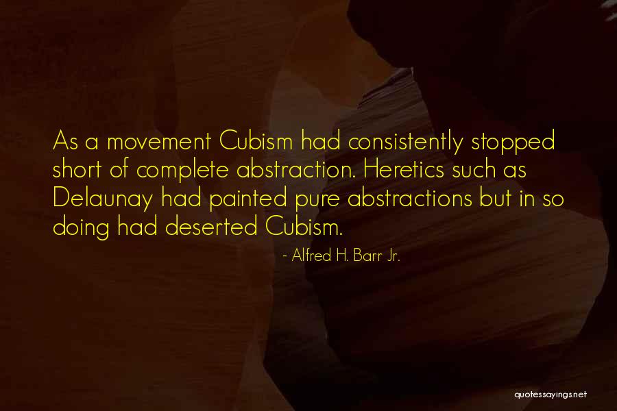 Cubism Quotes By Alfred H. Barr Jr.