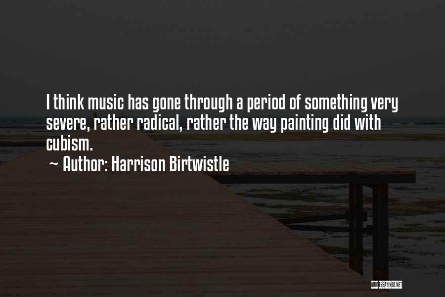 Cubism Quotes By Harrison Birtwistle