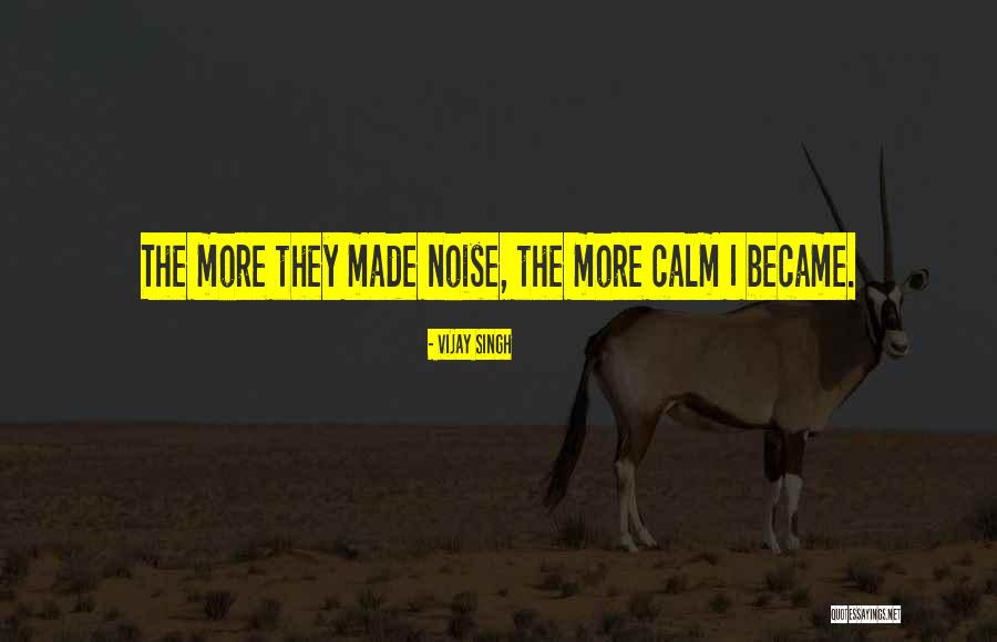 Cucuie Quotes By Vijay Singh Cucuie Quotes By Vijay Singh