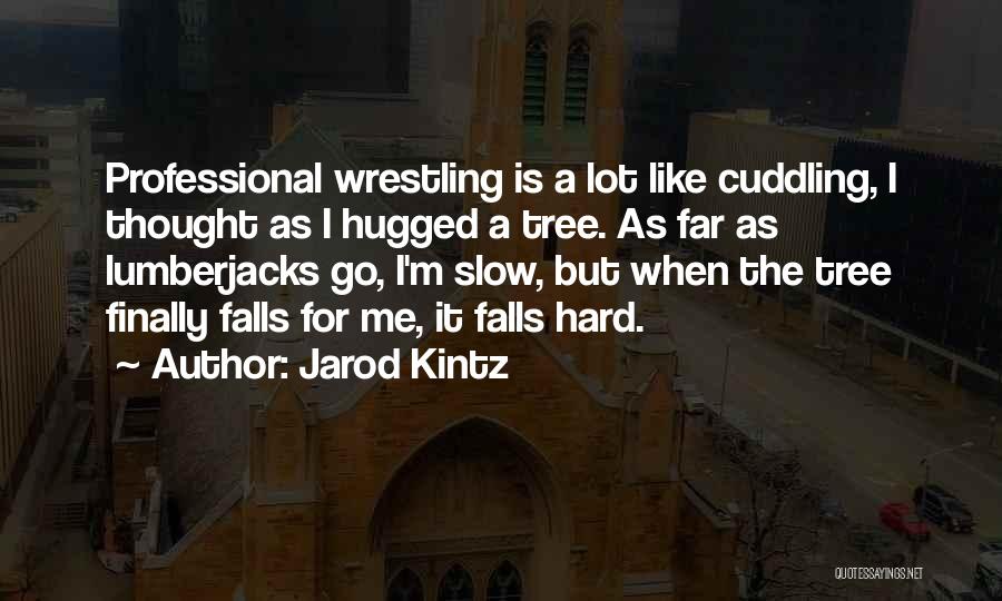 Cuddling Quotes By Jarod Kintz