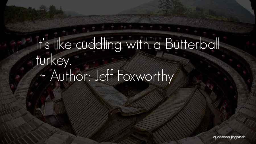 Cuddling Quotes By Jeff Foxworthy