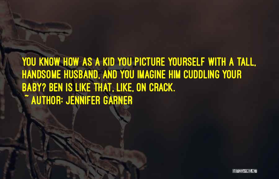 Cuddling Quotes By Jennifer Garner
