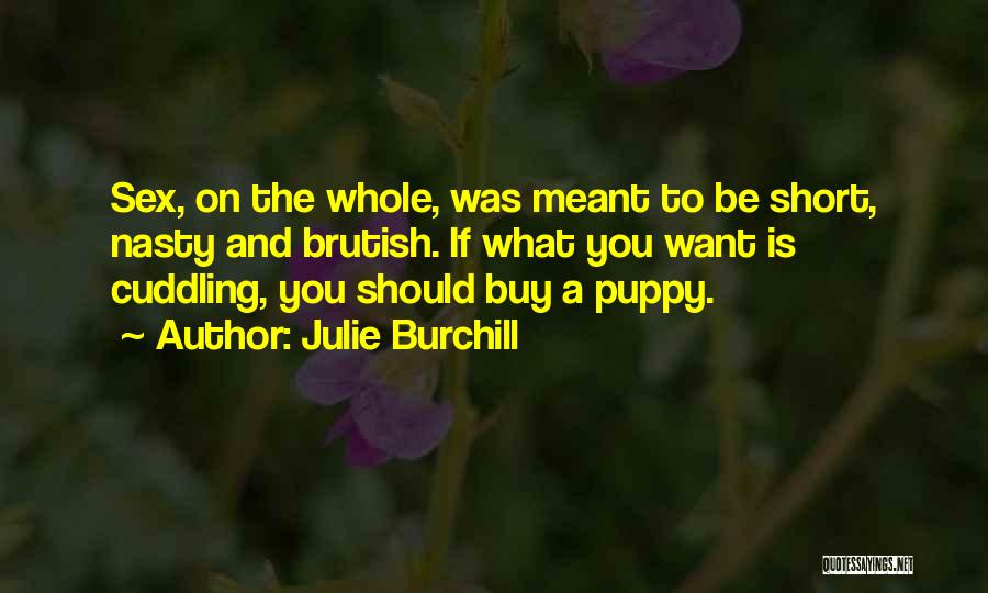 Cuddling Quotes By Julie Burchill