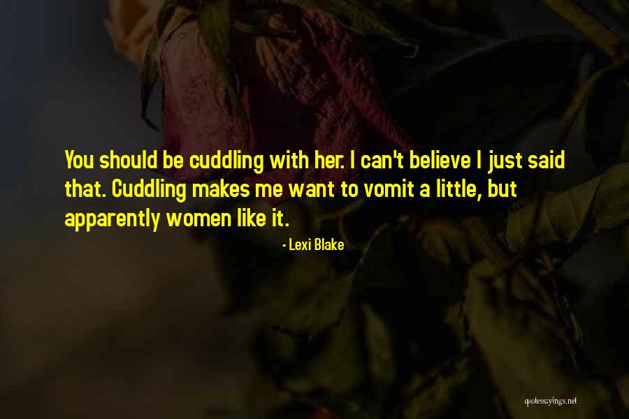 Cuddling With Her Quotes By Lexi Blake Cuddling With Her Quotes By Lexi Blake