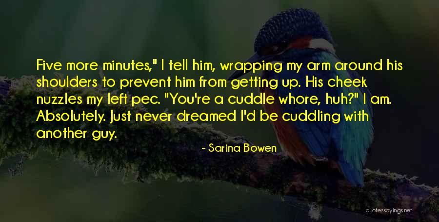 Cuddling With Her Quotes By Sarina Bowen Cuddling With Her Quotes By Sarina Bowen