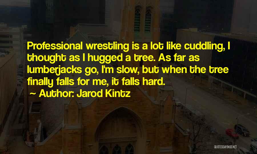 Cuddling With Him Quotes By Jarod Kintz