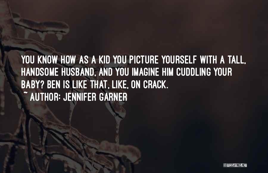 Cuddling With Him Quotes By Jennifer Garner