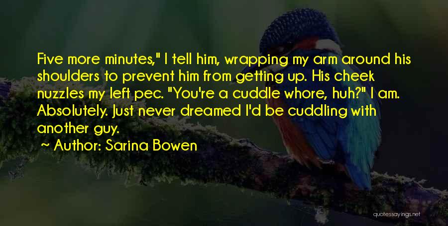Cuddling With Him Quotes By Sarina Bowen
