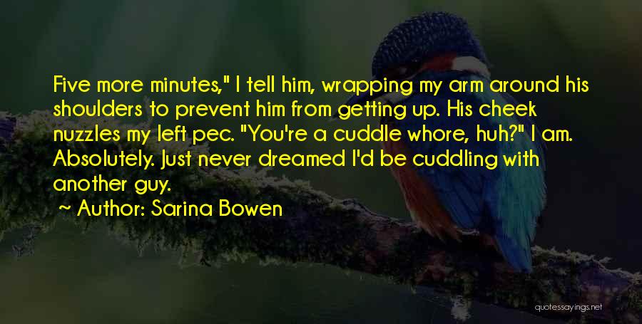 Cuddling With Someone Quotes By Sarina Bowen