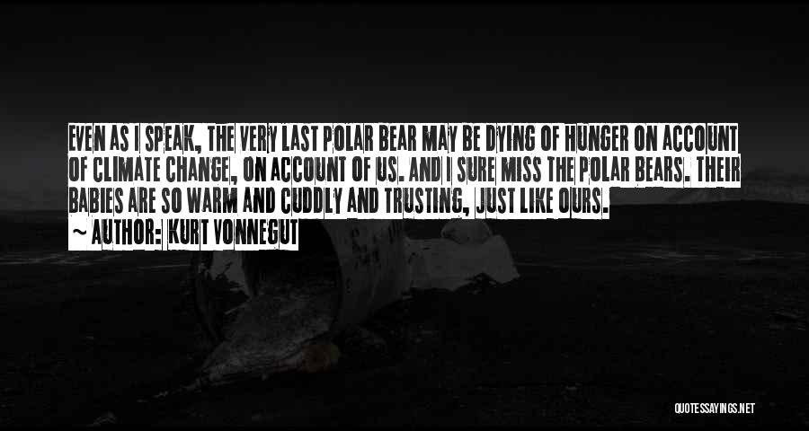 Cuddly Bear Quotes By Kurt Vonnegut