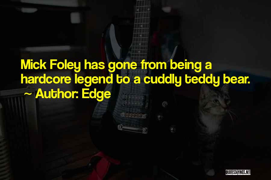 Cuddly Teddy Bear Quotes By Edge