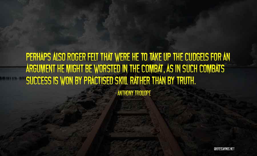 Cudgels Quotes By Anthony Trollope Cudgels Quotes By Anthony Trollope