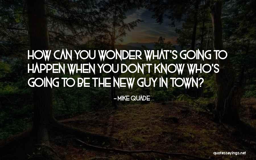 Cuelater Quotes By Mike Quade Cuelater Quotes By Mike Quade