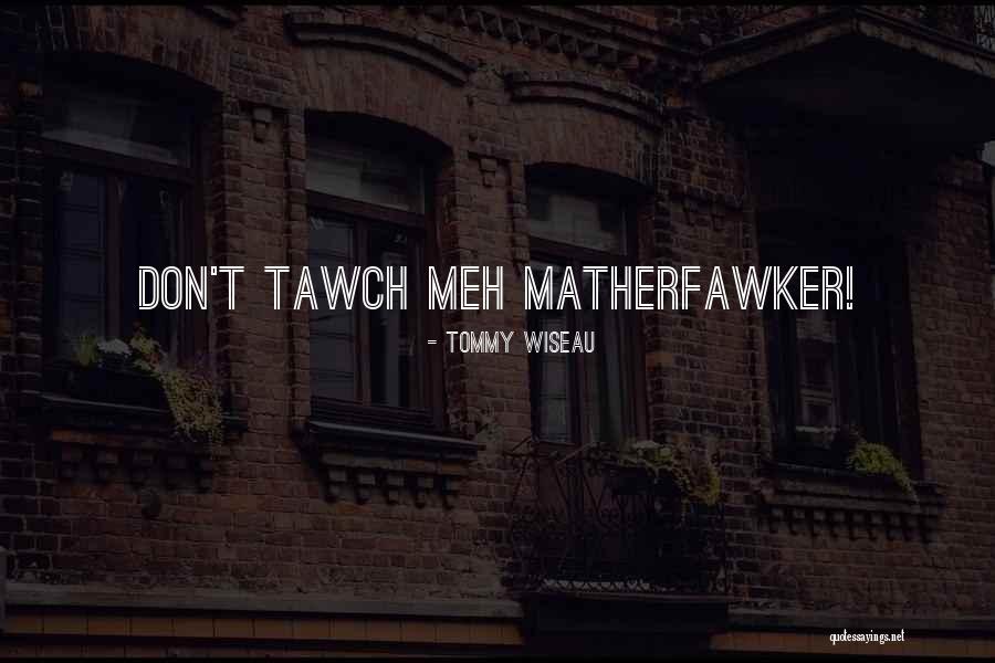 Cuento Corto Quotes By Tommy Wiseau